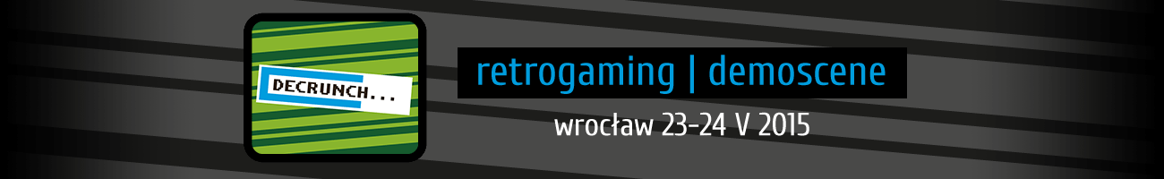 Decrunch | retrogaming | demoscene | Wrocław 23-24 maja